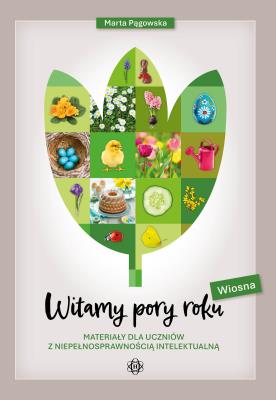Okładka książki Witamy pory roku Wiosna Materiały dla uczniów z niepełnosprawnością intelektualną