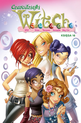 WITCH. Czarodziejki W.I.T.C.H. Tom 16. Autor: Bruno Enna, Ferrari Alessandro, Macchetto Augusto, Alberto Zanon, Paolo Campinoti, Lucio Leoni, Danilo Loizedda, Giada Perissinotto, Daniela Vetro. SmakLiter.pl Okładka książki WITCH. Czarodziejki W.I.T.C.H. Tom 16