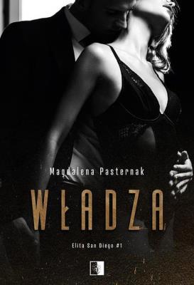 Władza. Elita San Diego. Tom 1. Autor: Magdalena Pasternak. SmakLiter.pl Okładka książki Władza. Elita San Diego. Tom 1