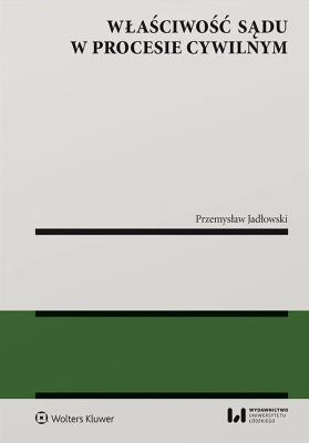 Właściwość sądu w procesie cywilnym. Autor: Przemysław Jadłowski. SmakLiter.pl Okładka książki Właściwość sądu w procesie cywilnym