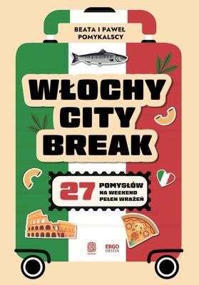 Okładka książki Włochy city break. 27 pomysłów na weekend pełen wrażeń