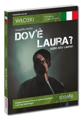 Włoski. Kryminał z ćwiczeniami. Dov’e Laura? Gdzie jest Laura?. Autor: Angelika Bohn. SmakLiter.pl Okładka książki Włoski. Kryminał z ćwiczeniami. Dov’e Laura? Gdzie jest Laura?