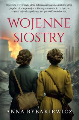 Wojenne siostry. Autor: Rybakiewicz Anna. SmakLiter.pl Okładka książki Wojenne siostry