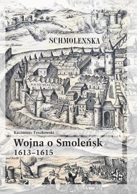 Okładka książki Wojna o Smoleńsk 1613-1615