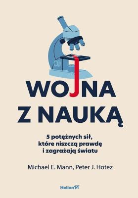 Okładka książki Wojna z nauką. 5 potężnych sił, które niszczą prawdę i zagrażają światu