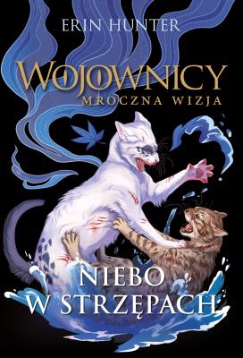 Wojownicy Mroczna wizja Tom 3 Niebo w strzępach. Autor: Erin Hunter. SmakLiter.pl Okładka książki Wojownicy Mroczna wizja Tom 3 Niebo w strzępach
