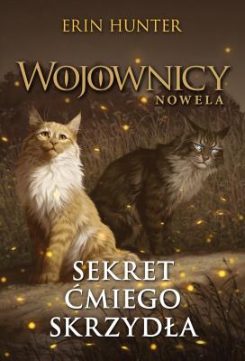 Wojownicy Nowela Tom 18 Sekret Ćmiego Skrzydła. Autor: Erin Hunter. SmakLiter.pl Okładka książki Wojownicy Nowela Tom 18 Sekret Ćmiego Skrzydła