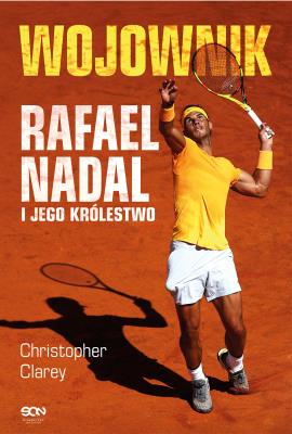 Okładka książki Wojownik. Rafael Nadal i jego królestwo