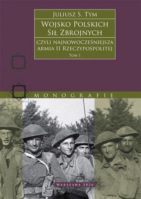 Okładka książki Wojsko Polskich Sił Zbrojnych czyli najnowocześniejsza armia II Rzeczypospolitej. Tom 1