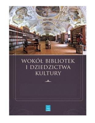 Okładka książki Wokół bibliotek i dziedzictwa kultury