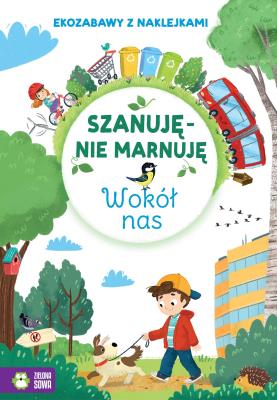 Okładka książki Wokół nas. Szanuję, nie marnuję - uszkodzone