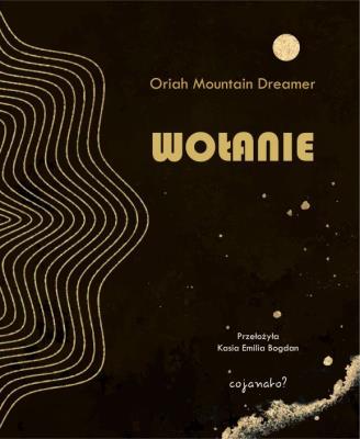 Wołanie. Autor: Oriah Mountain Dreamer. SmakLiter.pl Okładka książki Wołanie
