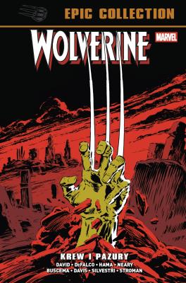 Wolverine Epic Collection. Krew i pazury. Autor: Davis Alan, John Buscema, Larry Stroman, Marc Silvestri, Larry Hama, Peter David, Defalco Tom. SmakLiter.pl Okładka książki Wolverine Epic Collection. Krew i pazury