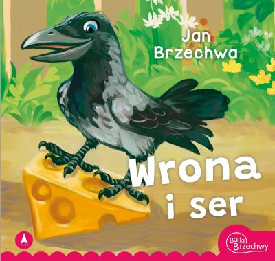 Wrona i ser. Autor: Jan Brzechwa. SmakLiter.pl Okładka książki Wrona i ser