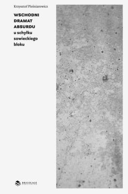 Wschodni dramat absurdu. Autor: KRZYSZTOF PLEŚNIAROWICZ. SmakLiter.pl Okładka książki Wschodni dramat absurdu