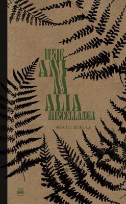 wsie, aninalia, miscellanea. Autor: Maciej Bobula. SmakLiter.pl Okładka książki wsie, aninalia, miscellanea