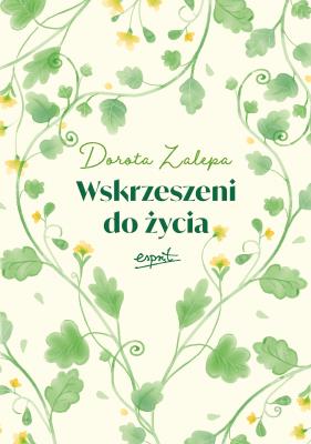 Wskrzeszeni do życia. Autor: Dorota Zalepa. SmakLiter.pl Okładka książki Wskrzeszeni do życia