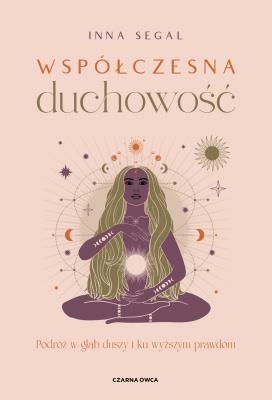 Okładka książki Współczesna duchowość. Podróż w głąb duszy i ku...