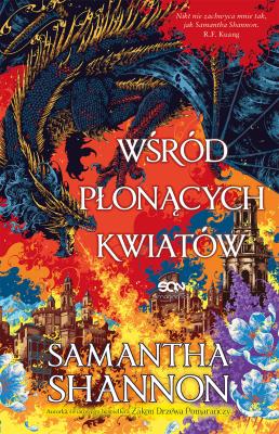 Wśród płonących kwiatów. Autor: Samantha Shannon. SmakLiter.pl Okładka książki Wśród płonących kwiatów