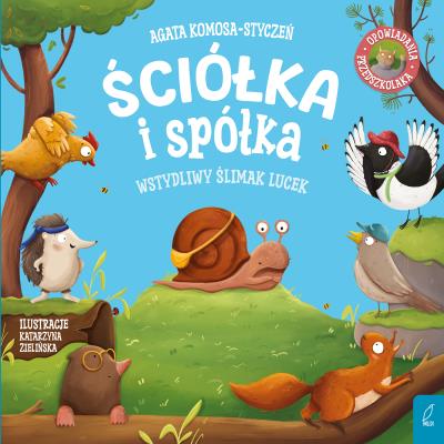 Wstydliwy ślimak Lucek. Ściółka i spółka. Autor: Komosa-Styczeń Agata. SmakLiter.pl Okładka książki Wstydliwy ślimak Lucek. Ściółka i spółka