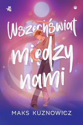 Wszechświat między nami. Autor: Maks Kuznowicz. SmakLiter.pl Okładka książki Wszechświat między nami