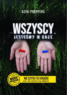 Okładka książki Wszyscy Jesteśmy W Grze. Nie czytaj tej książki jeśli nie chcesz się obudzić