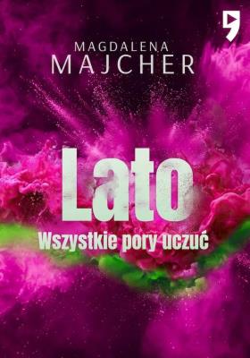 Wszystkie pory uczuć Lato. Autor: Majcher Magdalena. SmakLiter.pl Okładka książki Wszystkie pory uczuć Lato