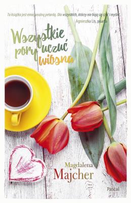 Wszystkie pory uczuć Wiosna - uszkodzone. Autor: Majcher Magdalena. SmakLiter.pl Okładka książki Wszystkie pory uczuć Wiosna - uszkodzone