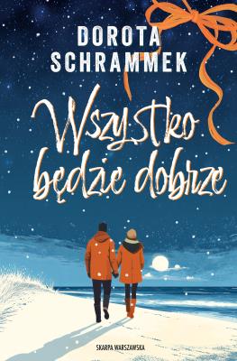 Wszystko będzie dobrze. Autor: Dorota Schrammek. SmakLiter.pl Okładka książki Wszystko będzie dobrze