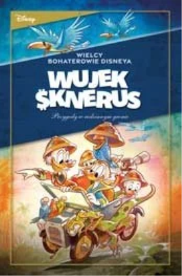 Okładka książki Wujek Sknerus. Przygody w rodzinnym gronie. „Biedny, stary kaczor” oraz inne historie. Tom 3
