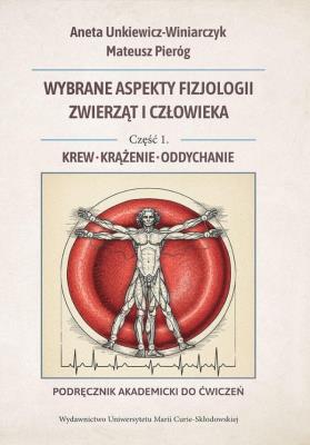 Okładka książki Wybrane aspekty fizjologii zwierząt i człowieka. Część 1. Krew, krążenie, oddychanie. Podręcznik aka