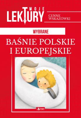 WYBRANE BAŚNIE POLSKIE I EUROPEJSKIE TWOJE LEKTURY - uszkodzone. Autor: Opracowanie zbiorowe. SmakLiter.pl Okładka książki WYBRANE BAŚNIE POLSKIE I EUROPEJSKIE TWOJE LEKTURY - uszkodzone