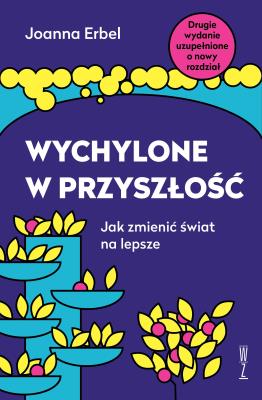 Okładka książki Wychylone w przyszłość. Jak zmienić świat na lepsze