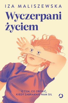 Okładka książki Wyczerpani życiem. O tym, co zrobić, kiedy zabraknie nam sił