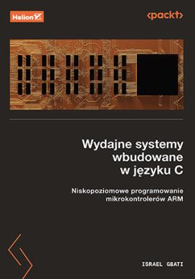 Okładka książki Wydajne systemy wbudowane w języku C. Niskopoziomowe programowanie mikrokontrolerów ARM