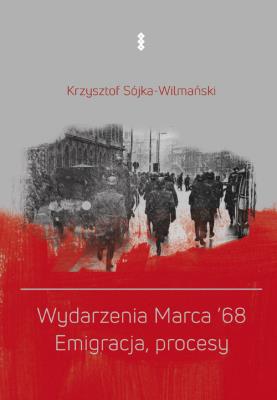 Okładka książki Wydarzenia Marca '68. Emigracja, procesy