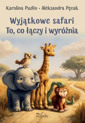 Okładka książki Wyjątkowe safari To, co łączy i wyróżnia