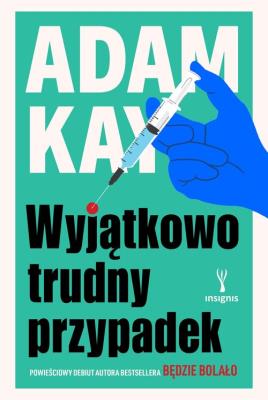 Wyjątkowo trudny przypadek. Autor: Adam Kay. SmakLiter.pl Okładka książki Wyjątkowo trudny przypadek