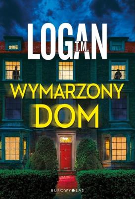 Wymarzony dom. Autor: T.M. Logan. SmakLiter.pl Okładka książki Wymarzony dom