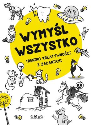 Okładka książki Wymyśl wszystko. Trening kreatywności z zadaniami