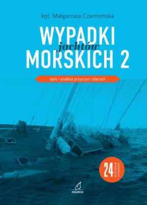 Wypadki jachtów morskich II. Autor: Czarnomska Małgorzata. SmakLiter.pl Okładka książki Wypadki jachtów morskich II