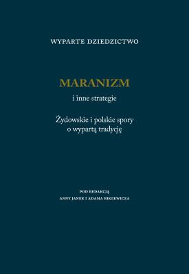 Okładka książki Wyparte dziedzictwo. Maranizm i inne strategie. Żydowskie i polskie spory o wypartą tradycję