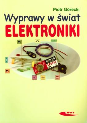 Okładka książki Wyprawy w świat elektroniki T.1