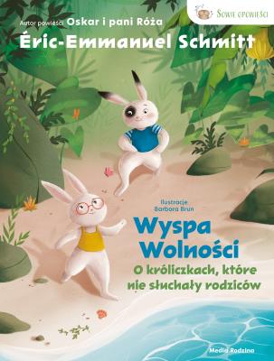Okładka książki Wyspa wolności. O króliczkach, które nie słuchały rodziców.