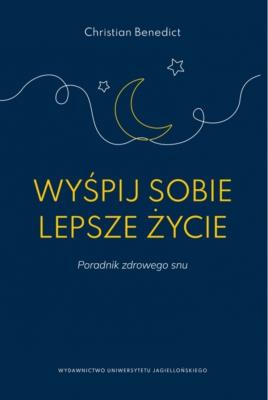 Wyśpij sobie lepsze życie. Autor: Benedict Christian. SmakLiter.pl Okładka książki Wyśpij sobie lepsze życie