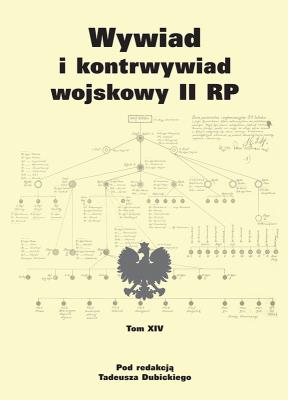 Wywiad i kontrwywiad wojskowy II RP - tom XIV. Autor: Dubicki Tadeusz. SmakLiter.pl Okładka książki Wywiad i kontrwywiad wojskowy II RP - tom XIV