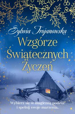 Wzgórze Świątecznych Życzeń. Autor: Sylwia Trojanowska. SmakLiter.pl Okładka książki Wzgórze Świątecznych Życzeń