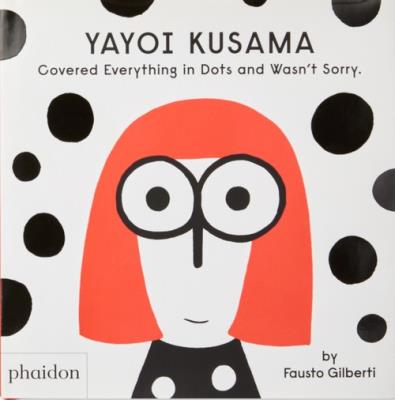 Yayoi Kusama Covered Everything in Dots and Wasn’t Sorry.. Autor: Gilberti Fausto. SmakLiter.pl Okładka książki Yayoi Kusama Covered Everything in Dots and Wasn’t Sorry.