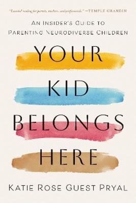 Okładka książki Your Kid Belongs Here. An Insider's Guide to Parenting Neurodiverse Children