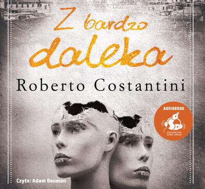 Z bardzo daleka audiobook. Autor: Roberto Costantini, Tomasz Kwiecień, Adam Bauman. SmakLiter.pl Okładka książki Z bardzo daleka audiobook